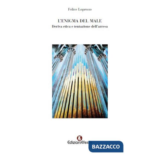 Enigma del male. Deriva etica e tentazione dell'arresa (L')