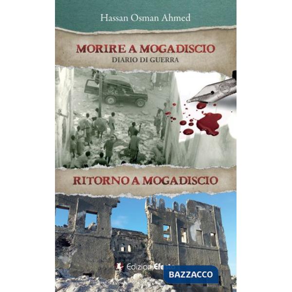 Morire a Mogadiscio. Diario di guerra. Ritorno a Mogadiscio