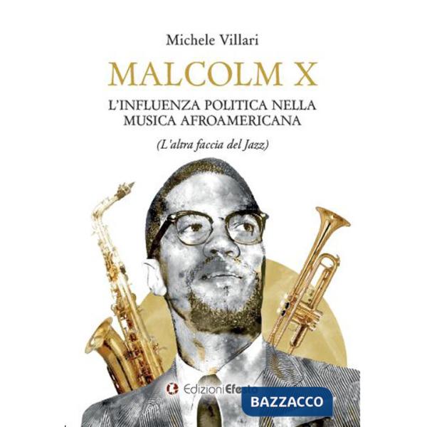 Malcolm X: l'influenza politica nella musica afroamericana (l'altra faccia del jazz)