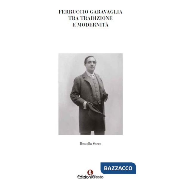 Ferruccio Garavaglia tra tradizione e modernità