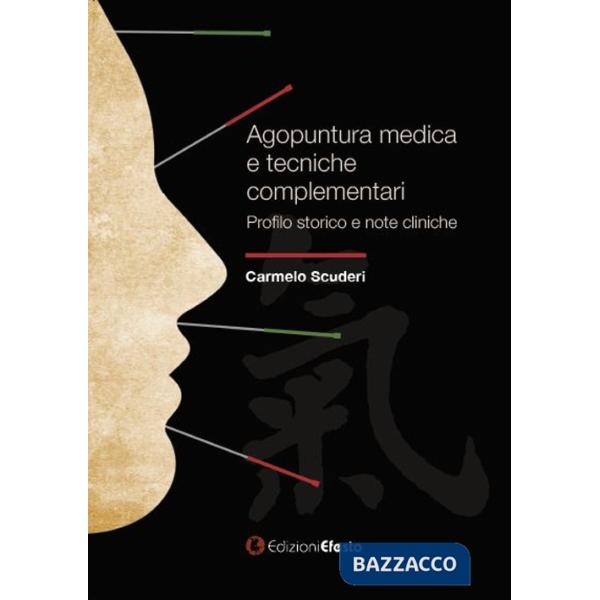 Agopuntura medica e tecniche complementari. Profilo storico e note cliniche