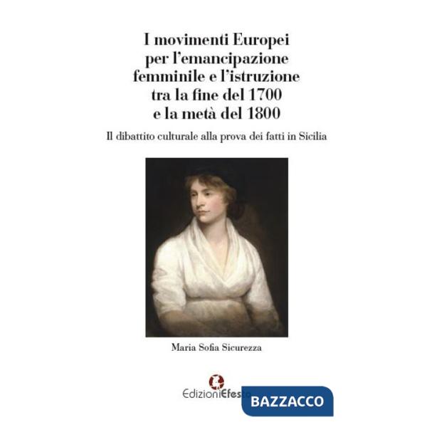 Movimenti europei per l'emancipazione femminile e l'istruzione tra la fine del 1700 e la metà del 1800. Il dibattito culturale a