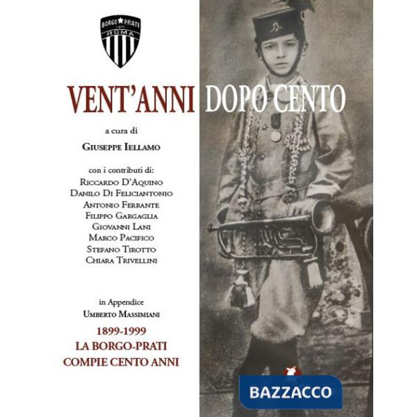 Vent'anni dopo cento. La Borgo-Prati. Ediz. illustrata