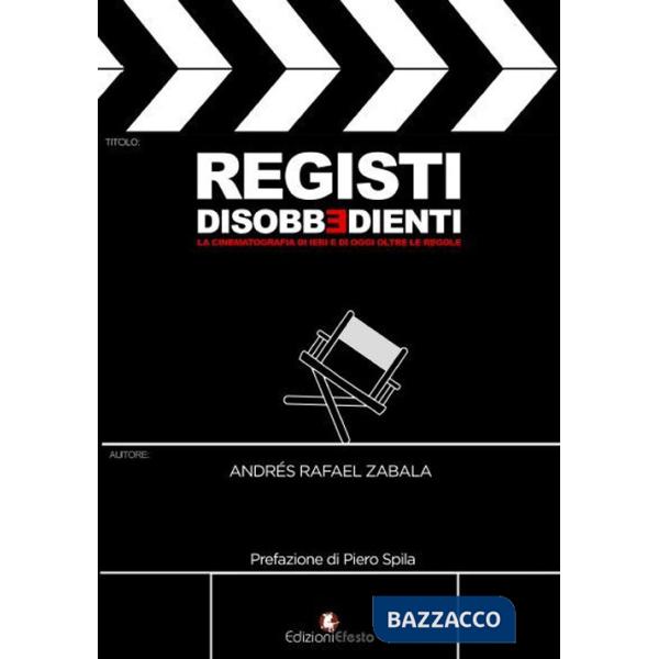 Registi disobbedienti. La cinematografia di ieri e di oggi oltre le regole