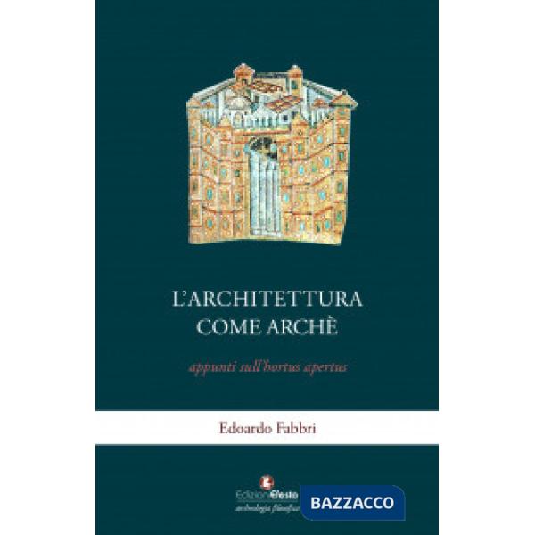 Architettura come archè. Appunti sull'hortus apertus (L')