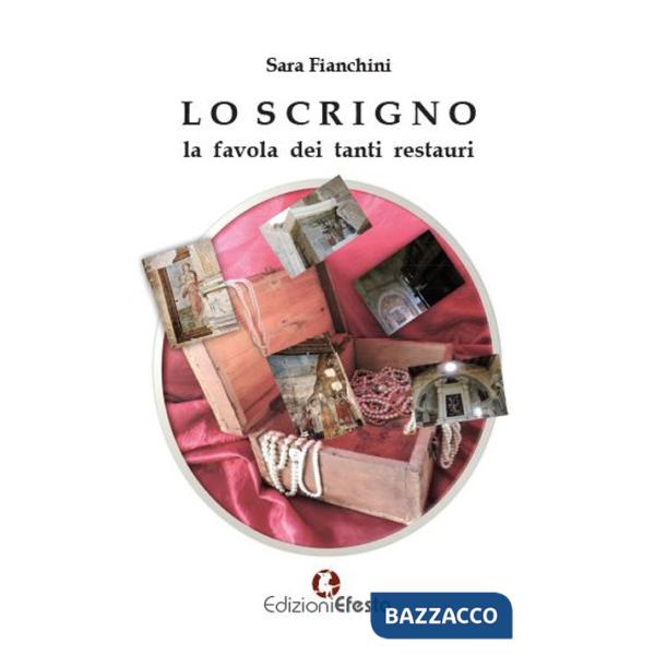 Scrigno. La favola dei tanti restauri (Lo)