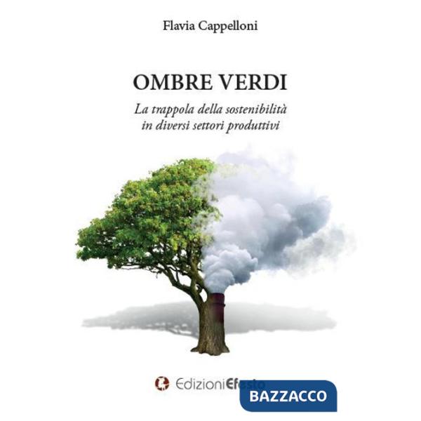 Ombre verdi. La trappola della sostenibilità in diversi settori produttivi