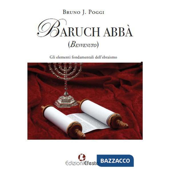 Baruch abbà (benvenuto). Gli elementi fondamentali dell'ebraismo