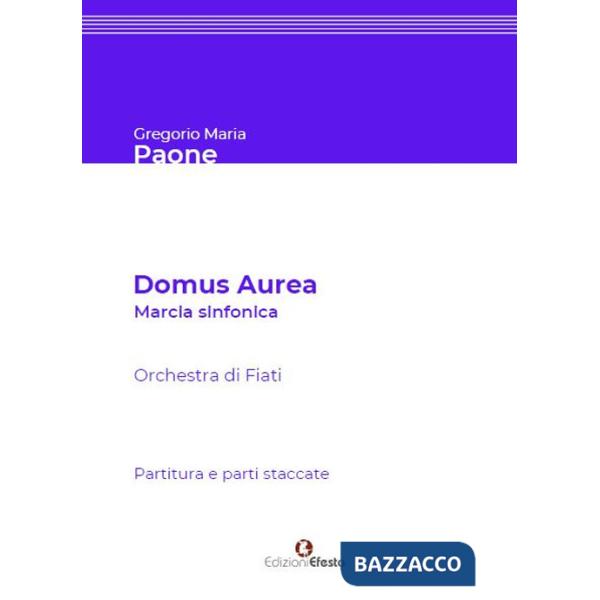 Domus aurea. Marcia sinfonica per orchestra di fiati. Partitura e parti staccate