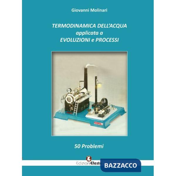 Termodinamica dell'acqua applicata a evoluzioni e processi. 50 problemi