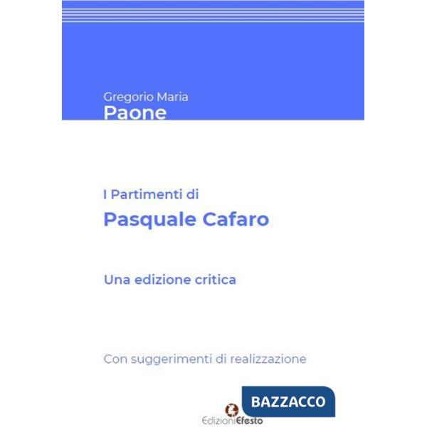 Partimenti di Pasquale Cafaro. Con suggerimenti di realizzazione.. Ediz. critica (I)