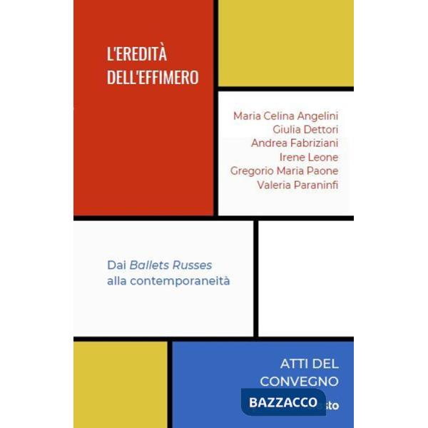 Eredità dell'effimero. Dai Ballets Russes alla contemporaneità (L')