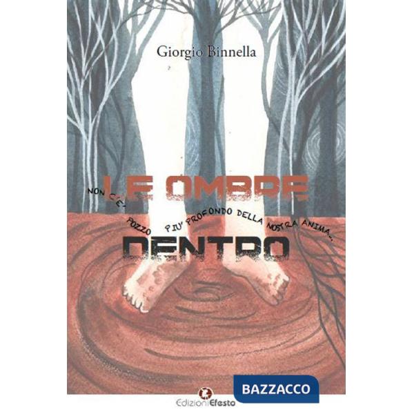 Ombre dentro. Non c'è pozzo più profondo della nostra anima (Le)