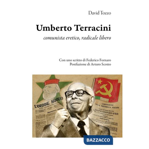 Umberto Terracini. Comunista eretico, radicale libero