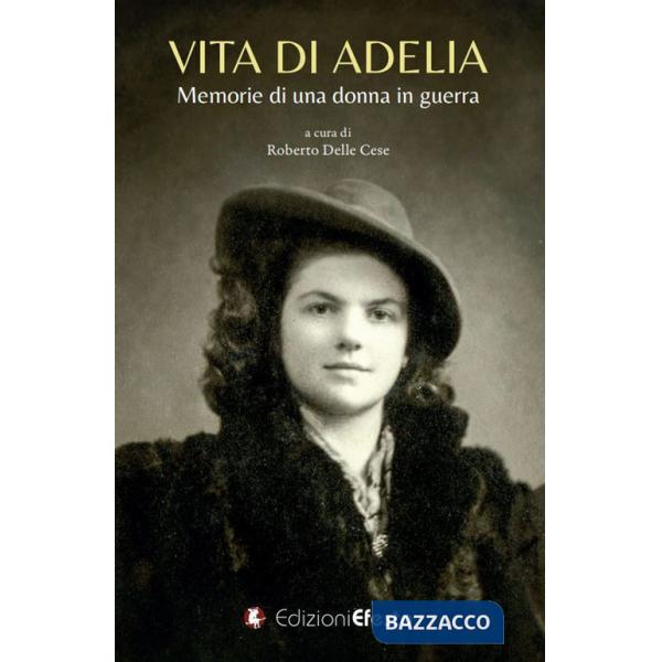 Vita di Adelia. Memorie di una donna in guerra