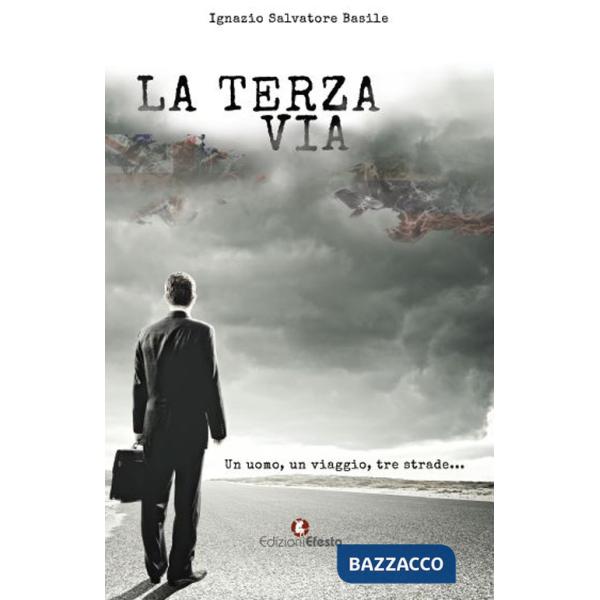 Terza via. Un uomo, un viaggio, tre strade (La)