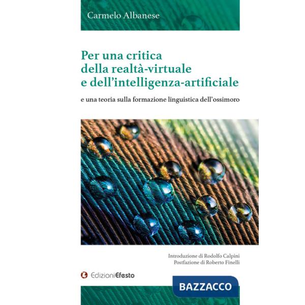 Per una critica della realtà-virtuale e dell'intelligenza-artificiale e una teoria sulla formazione linguistica dell'ossimoro