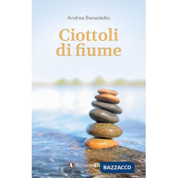 Ciottoli di fiume. Sei lezioni insolite di ingegneria civile, tra storia, umanesimo, sostenibilità e qualcosa d'altro