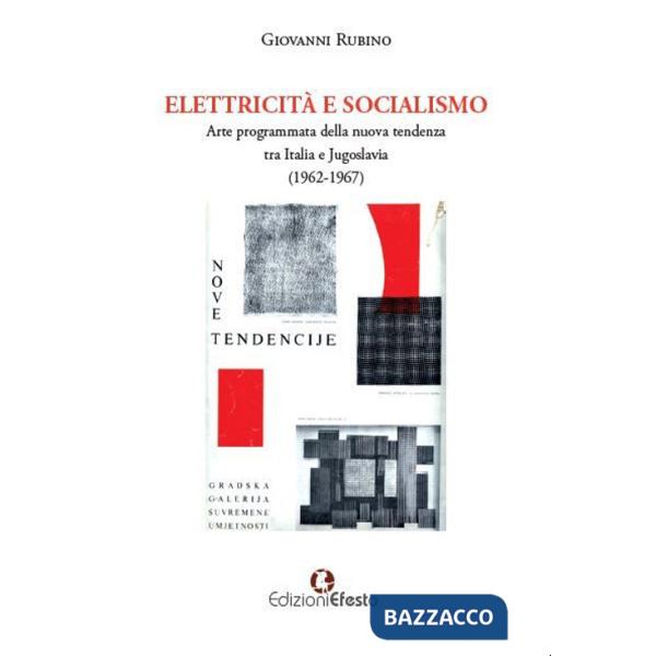 Elettricità e socialismo. Arte programmata della nuova tendenza tra Italia e Jugoslavia (1962-1967)