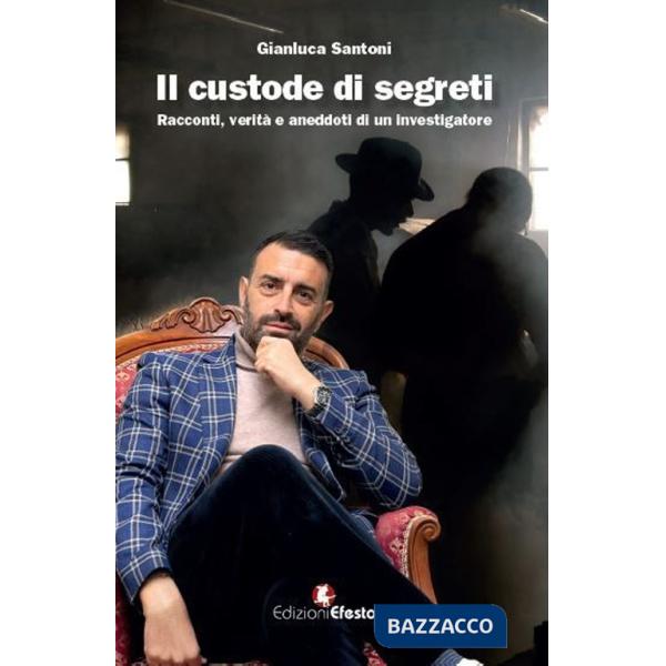 Custode di segreti. Racconti, verità e aneddoti di un investigatore (Il)