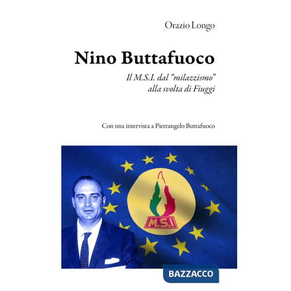 Nino Buttafuoco. Il M.S.I. dal «milazzismo» alla svolta di Fiuggi
