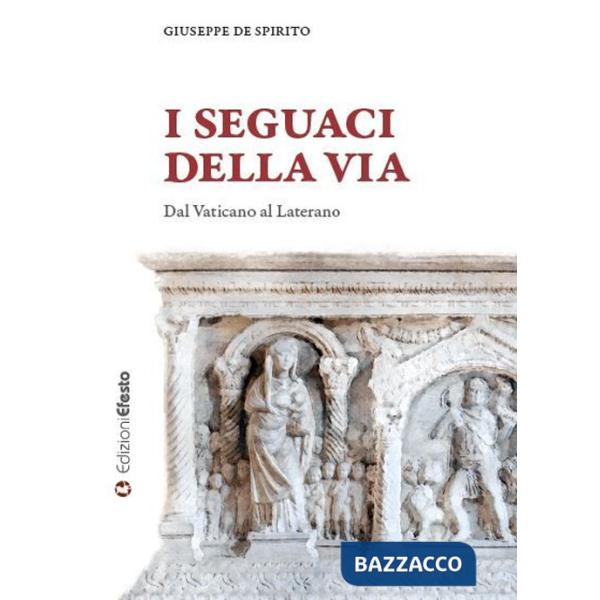 Seguaci della via. Dal Vaticano al Laterano (I)