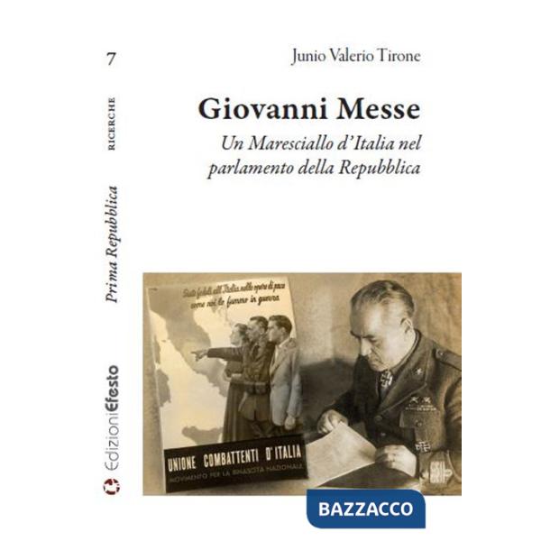 Giovanni Messe. Un maresciallo d'Italia nel parlamento della Repubblica