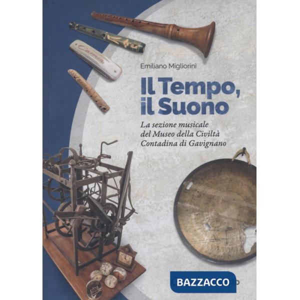 Tempo, il suono. La sezione musicale del Museo della Civiltà Contadina di Gavignano (Il)