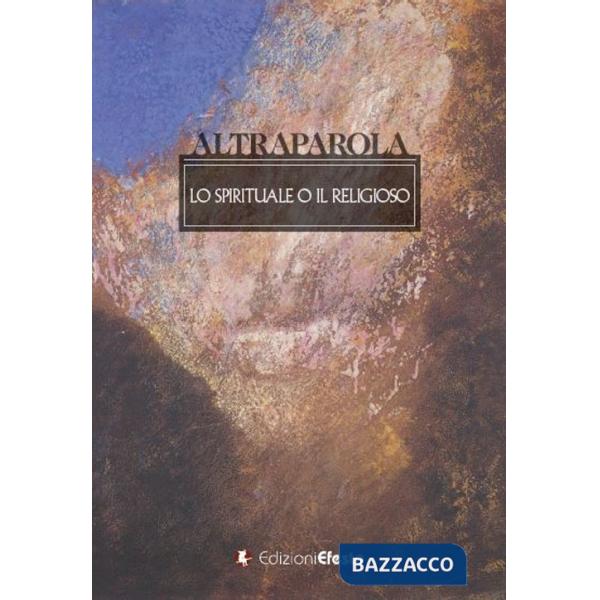 Altraparola. Lo spirituale o il religioso