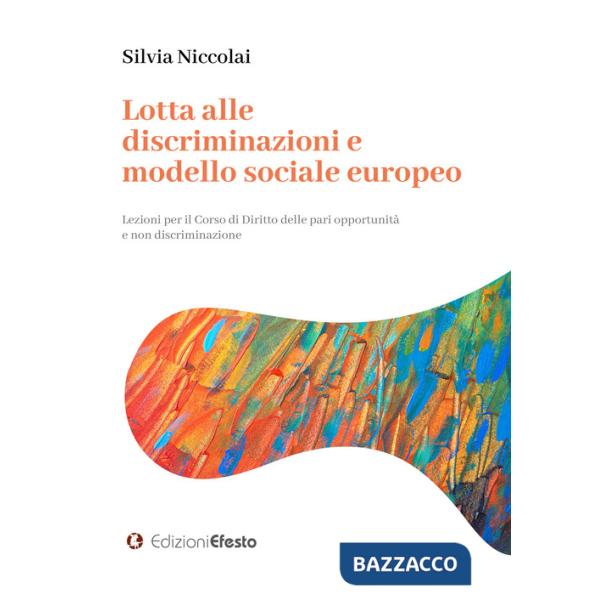 Lotta alle discriminazioni e modello sociale europeo. Lezioni per il Corso di Diritto delle pari opportunità e non discriminazio