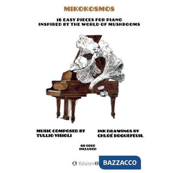 Mikokosmos. 16 easy pieces for piano inspired by the world of mushrooms