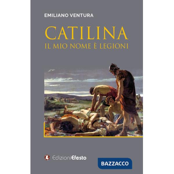 Catilina. Il mio nome è Legioni