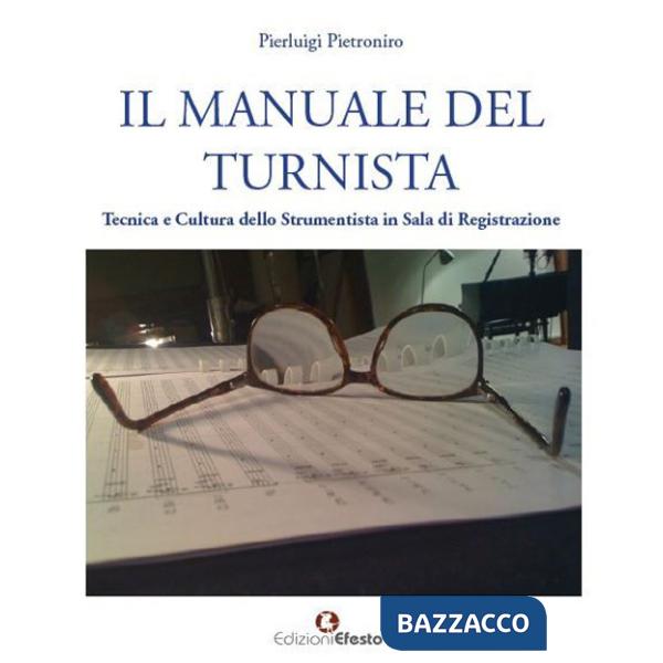 Manuale del turnista. Tecnica e cultura dello strumentista in sala di registrazione (Il)