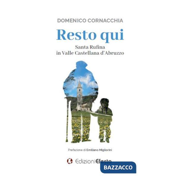 Resto qui. Santa Rufina in Valle Castellana d'Abruzzo