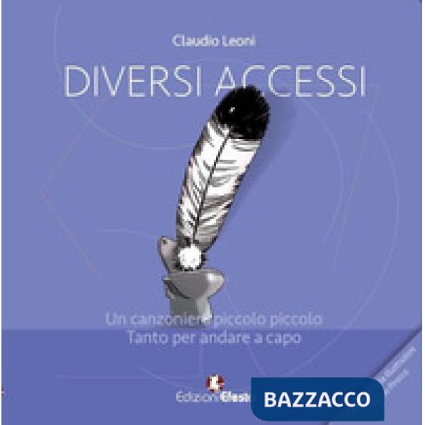 Diversi accessi. Un canzoniere piccolo piccolo. Tanto per andare a capo