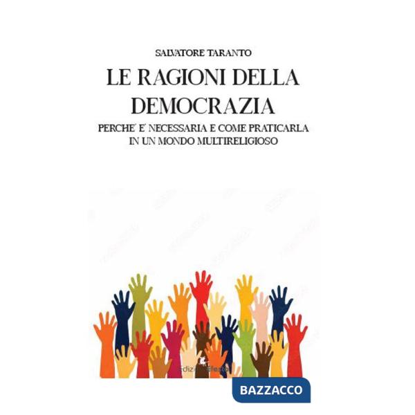 Ragioni della democrazia: perché è necessaria e come praticarla in un mondo multireligioso (Le)
