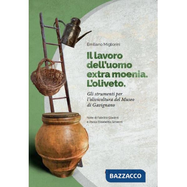 Lavoro dell'uomo extra moenia. Gli strumenti per l'olivicoltura del Museo di Gavignano (Il)
