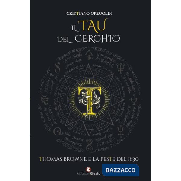 Tau del cerchio. Thomas Browne e la peste del 1630 (Il)