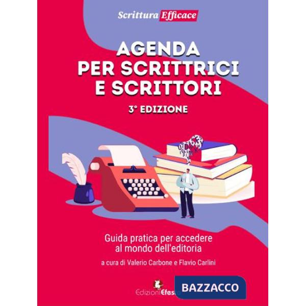 Agenda per scrittrici e scrittori. Guida pratica per accedere al mondo dell'editoria