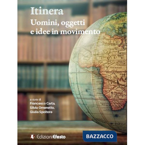 Itinera. Uomini, oggetti e idee in movimento