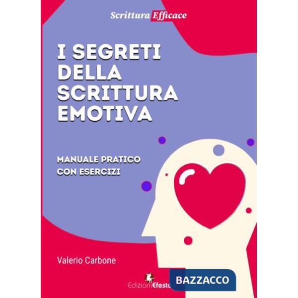 Segreti della scrittura emotiva. Manuale pratico con esercizi (I)
