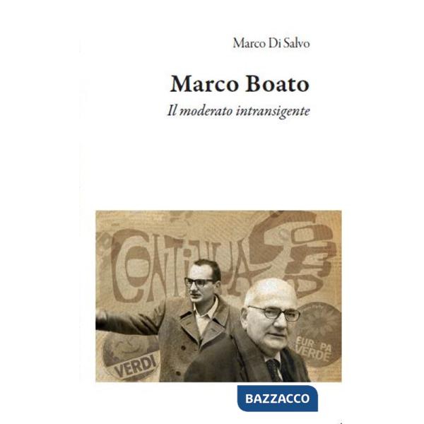 Marco Boato. Il moderato intransigente