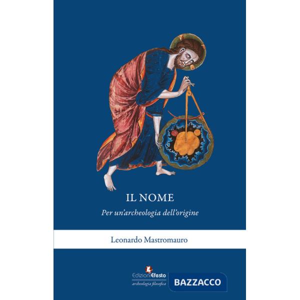 Nome. Per un'archeologia dell'origine (Il)