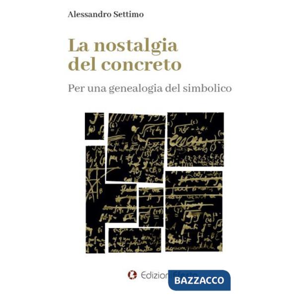 Nostalgia del concreto. Per una genealogia del simbolico (La)