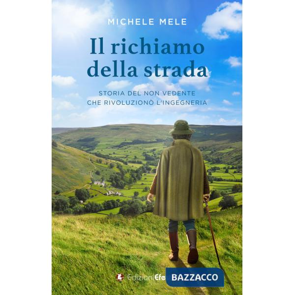 Richiamo della strada. Storia del non vedente che rivoluzionò l'ingegneria (Il)