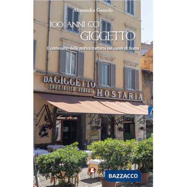 100 anni co' Giggetto. Il centenario della storica trattoria nel cuore di Roma
