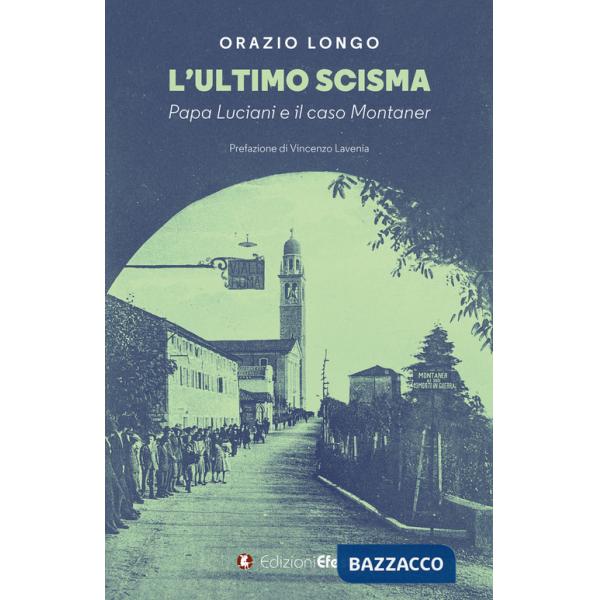 Ultimo scisma. Papa Luciani e il caso Montaner (L')