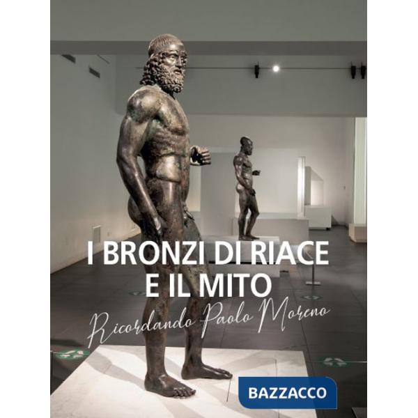 Bronzi di Riace e il mito. Ricordando Paolo Moreno (I)