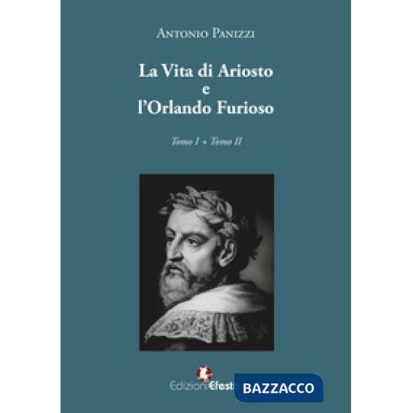Vita di Ariosto e l'Orlando furioso (La)
