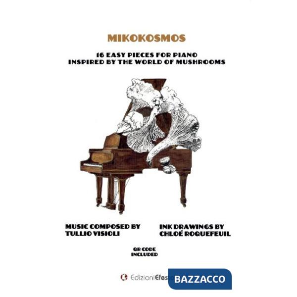 Mikokosmos. 16 easy pieces for piano inspired by the world of mushrooms
